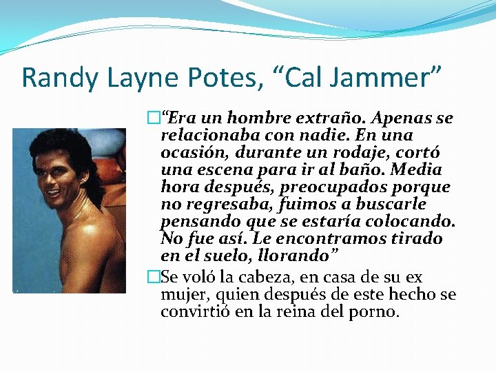 Randy Layne Potes, “Cal Jammer” �“Era un hombre extraño. Apenas se relacionaba con nadie.