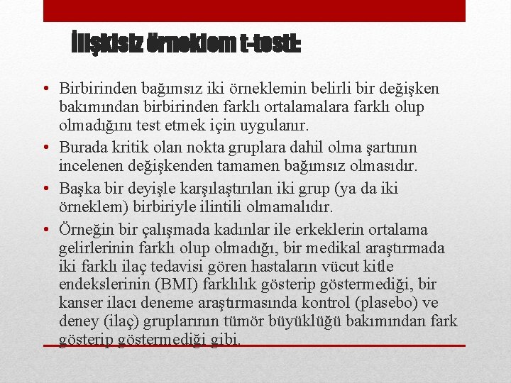 İlişkisiz örneklem t-testi: • Birbirinden bağımsız iki örneklemin belirli bir değişken bakımından birbirinden farklı