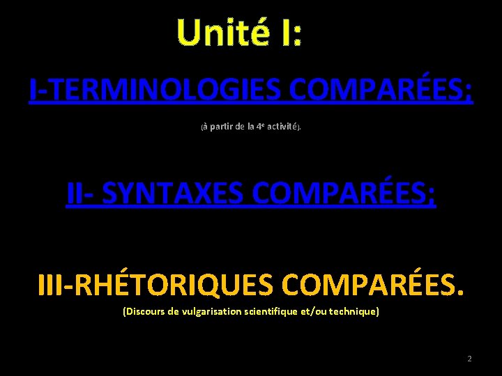 Unité I: I-TERMINOLOGIES COMPARÉES; (à partir de la 4 e activité). II- SYNTAXES COMPARÉES;