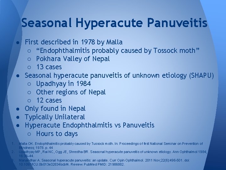 Seasonal Hyperacute Panuveitis ● First described in 1978 by Malla ○ “Endophthalmitis probably caused Seasonal Hyperacute Panuveitis ● First described in 1978 by Malla ○ “Endophthalmitis probably caused