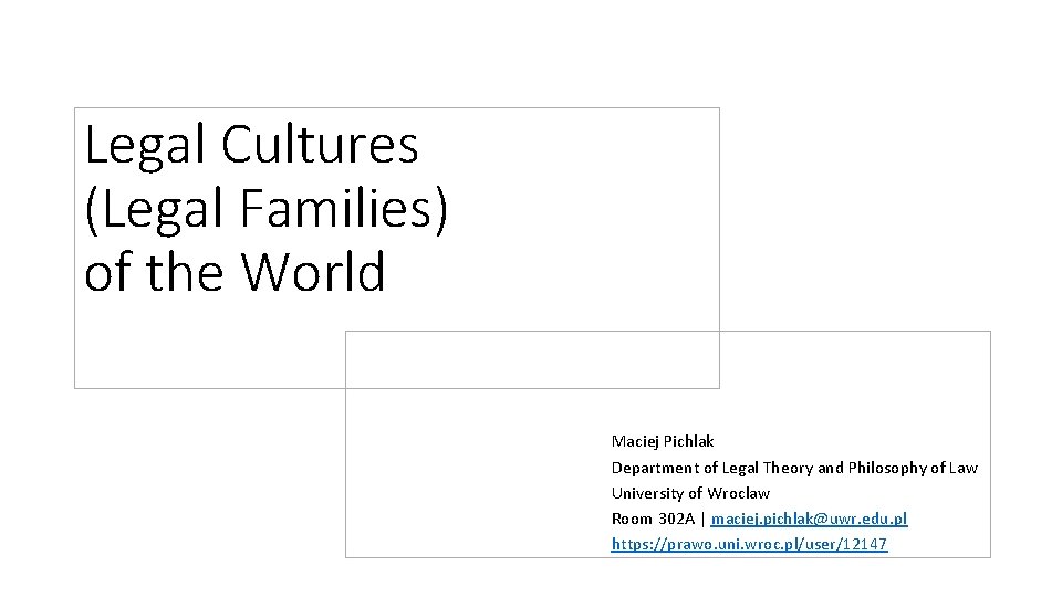 Legal Cultures (Legal Families) of the World Maciej Pichlak Department of Legal Theory and