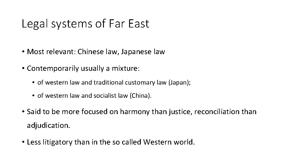 Legal systems of Far East • Most relevant: Chinese law, Japanese law • Contemporarily