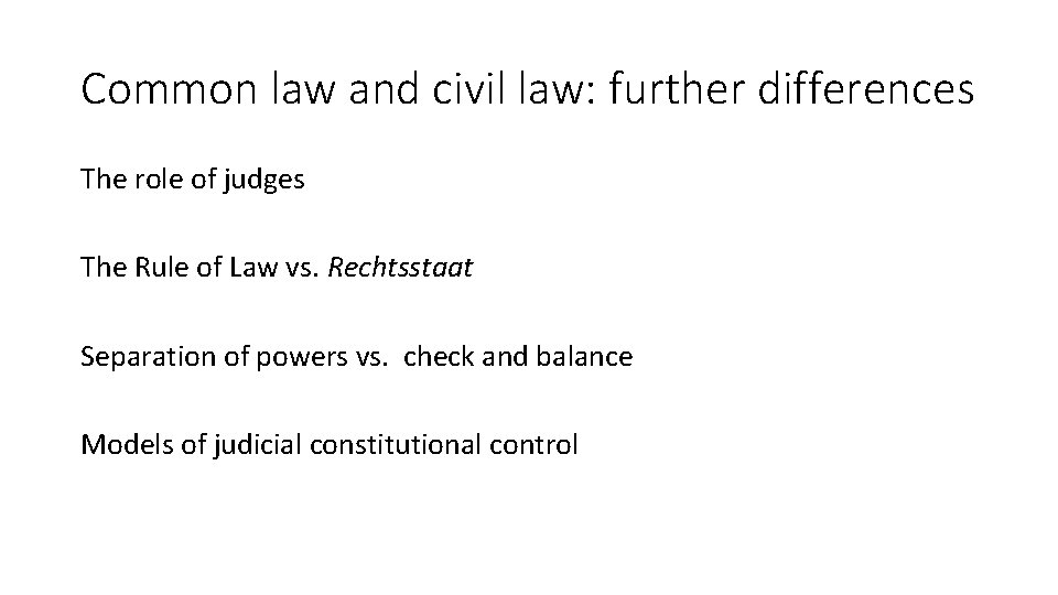 Common law and civil law: further differences The role of judges The Rule of