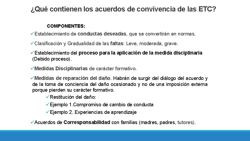 ¿Qué contienen los acuerdos de convivencia de las ETC? COMPONENTES: üEstablecimiento de conductas deseadas,