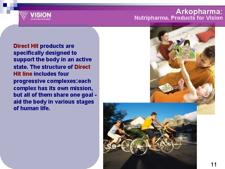 Arkopharma: Nutripharma. Products for Vision Direct Hit products are specifically designed to support the