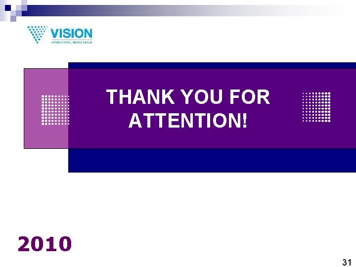 THANK YOU FOR ATTENTION! 2010 31 