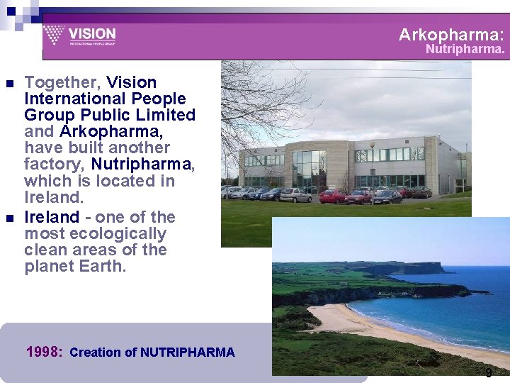 Arkopharma: Nutripharma. n n Together, Vision International People Group Public Limited and Arkopharma, have