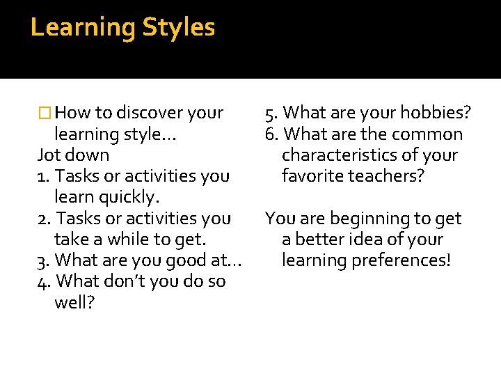 Learning Styles � How to discover your learning style… Jot down 1. Tasks or Learning Styles � How to discover your learning style… Jot down 1. Tasks or