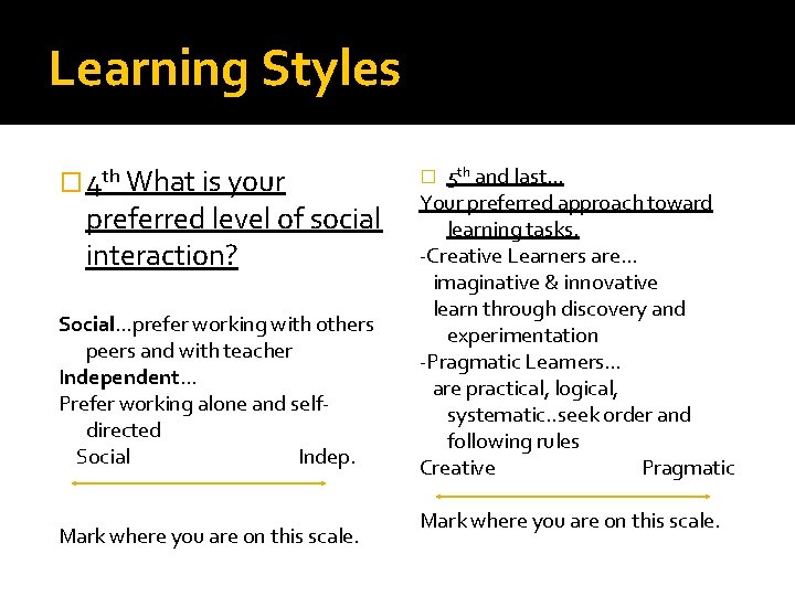 Learning Styles � 4 th What is your preferred level of social interaction? Social…prefer Learning Styles � 4 th What is your preferred level of social interaction? Social…prefer