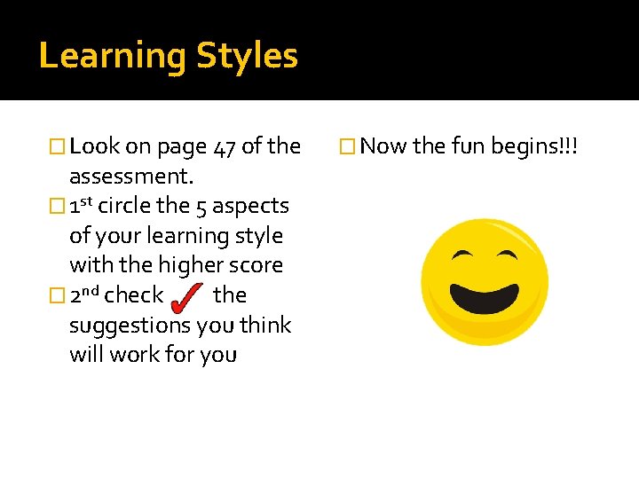 Learning Styles � Look on page 47 of the assessment. � 1 st circle Learning Styles � Look on page 47 of the assessment. � 1 st circle
