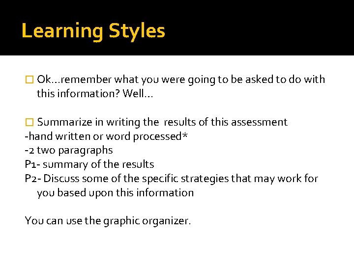 Learning Styles � Ok…remember what you were going to be asked to do with Learning Styles � Ok…remember what you were going to be asked to do with