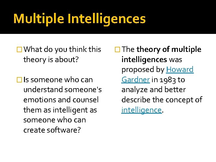 Multiple Intelligences � What do you think this theory is about? � Is someone Multiple Intelligences � What do you think this theory is about? � Is someone
