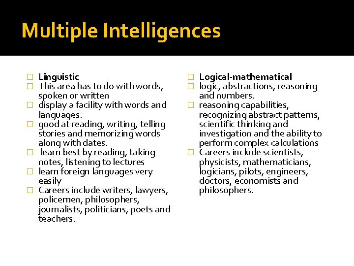 Multiple Intelligences � � � � Linguistic This area has to do with words, Multiple Intelligences � � � � Linguistic This area has to do with words,