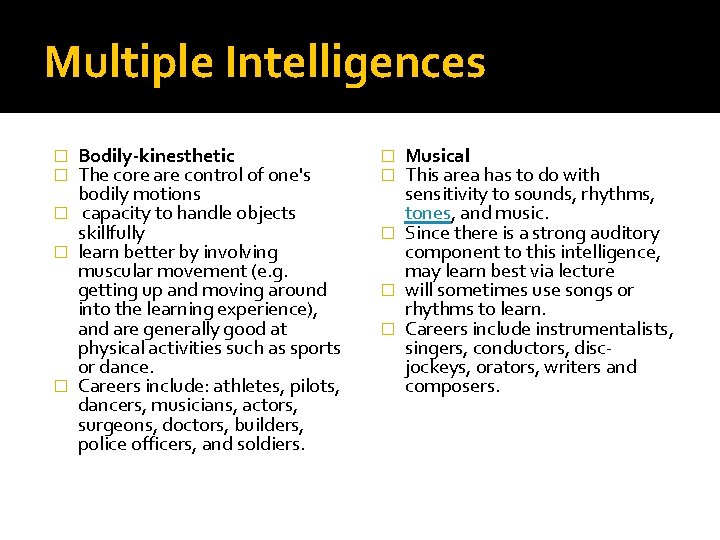 Multiple Intelligences Bodily-kinesthetic The core are control of one's bodily motions � capacity to Multiple Intelligences Bodily-kinesthetic The core are control of one's bodily motions � capacity to