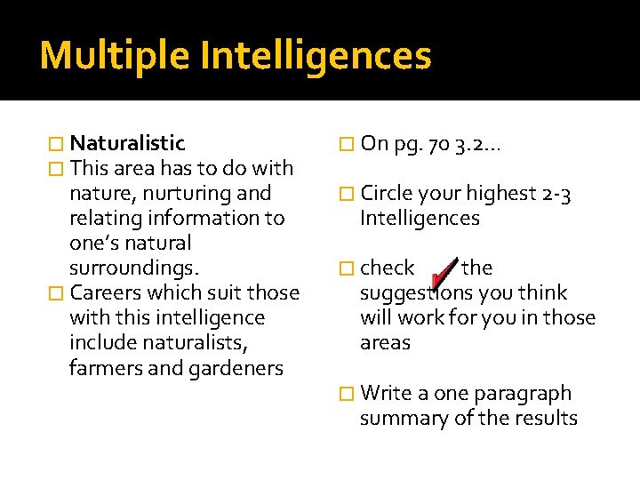 Multiple Intelligences � Naturalistic � This area has to do with nature, nurturing and Multiple Intelligences � Naturalistic � This area has to do with nature, nurturing and