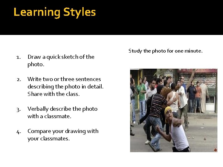 Learning Styles 1. Draw a quick sketch of the photo. 2. Write two or Learning Styles 1. Draw a quick sketch of the photo. 2. Write two or