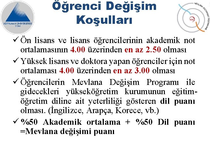 Öğrenci Değişim Koşulları ü Ön lisans ve lisans öğrencilerinin akademik not ortalamasının 4. 00