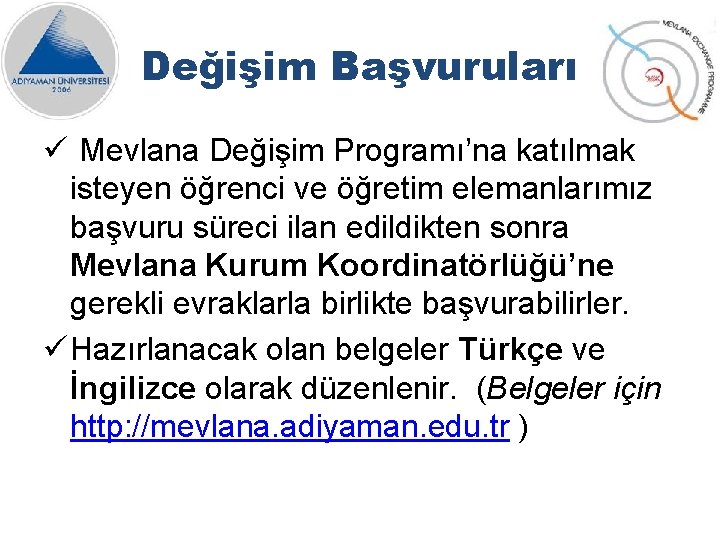 Değişim Başvuruları ü Mevlana Değişim Programı’na katılmak isteyen öğrenci ve öğretim elemanlarımız başvuru süreci