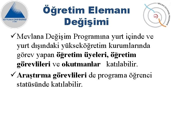 Öğretim Elemanı Değişimi ü Mevlana Değişim Programına yurt içinde ve yurt dışındaki yükseköğretim kurumlarında