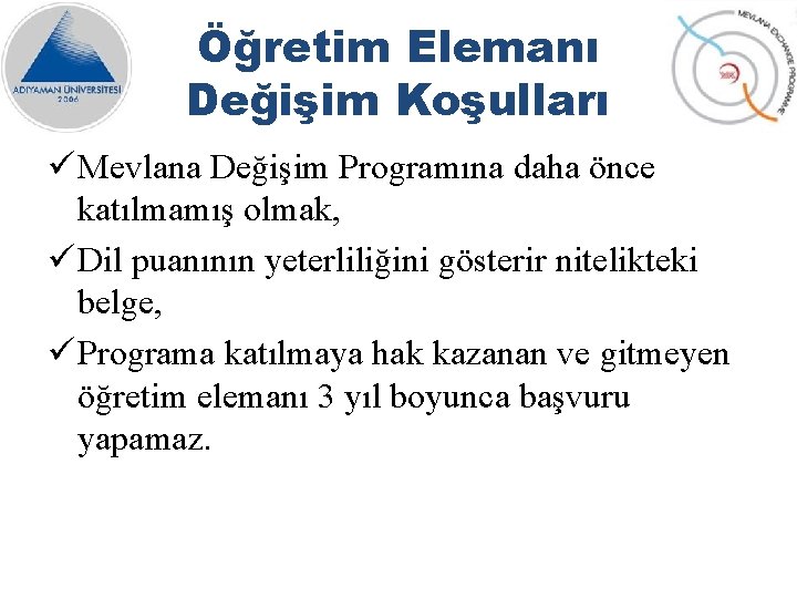 Öğretim Elemanı Değişim Koşulları ü Mevlana Değişim Programına daha önce katılmamış olmak, ü Dil