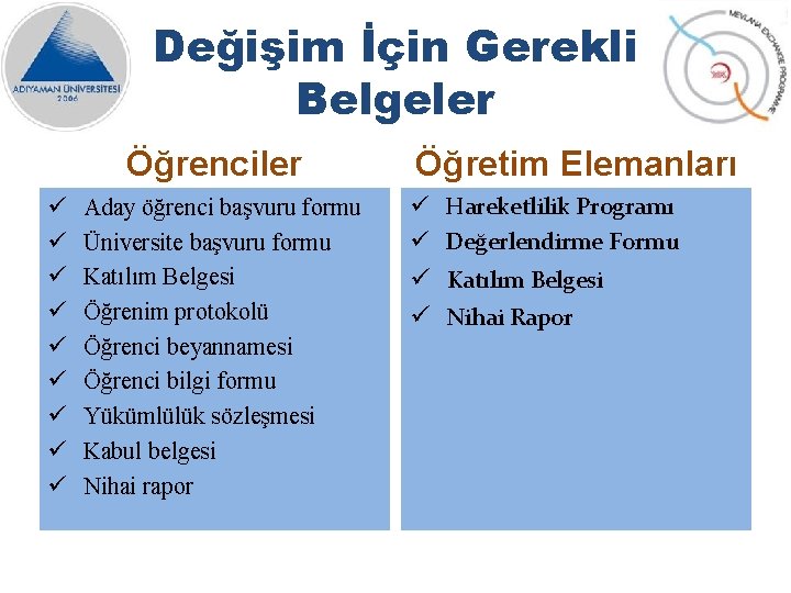 Değişim İçin Gerekli Belgeler Öğrenciler ü ü ü ü ü Aday öğrenci başvuru formu