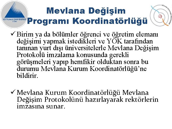 Mevlana Değişim Programı Koordinatörlüğü ü Birim ya da bölümler öğrenci ve öğretim elemanı değişimi