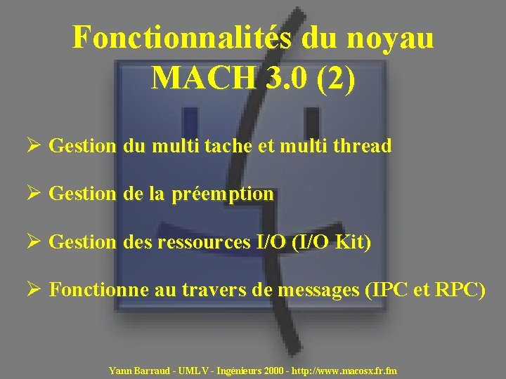 Fonctionnalités du noyau MACH 3. 0 (2) Ø Gestion du multi tache et multi