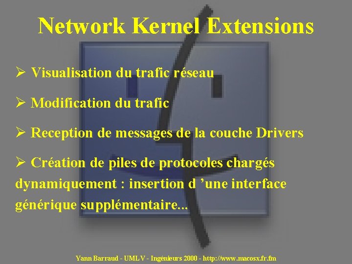 Network Kernel Extensions Ø Visualisation du trafic réseau Ø Modification du trafic Ø Reception