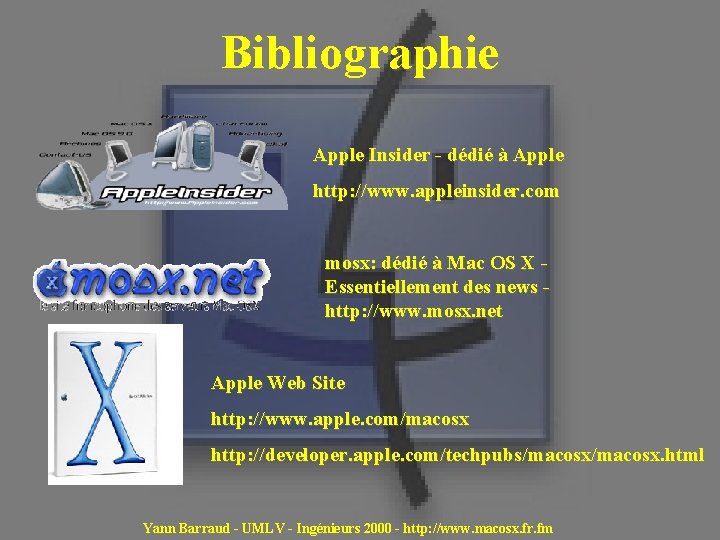 Bibliographie Apple Insider - dédié à Apple http: //www. appleinsider. com mosx: dédié à