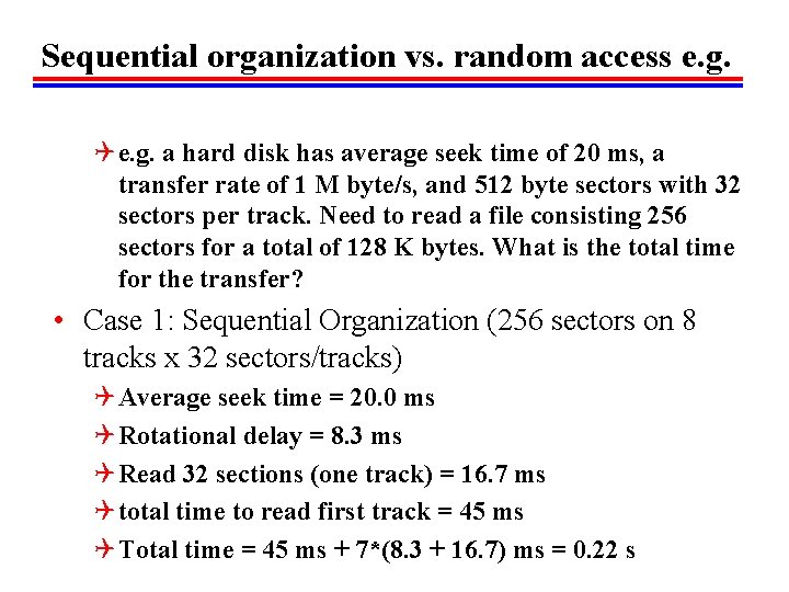 Sequential organization vs. random access e. g. Q e. g. a hard disk has