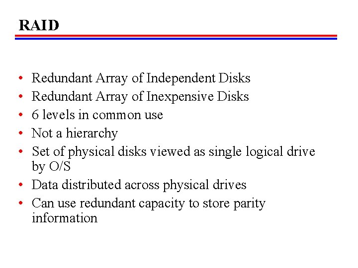 RAID • • • Redundant Array of Independent Disks Redundant Array of Inexpensive Disks