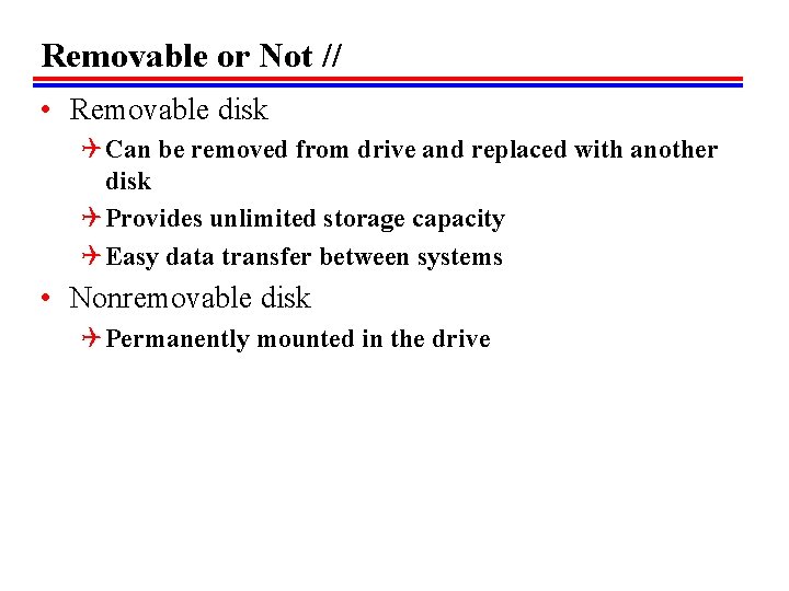 Removable or Not // • Removable disk Q Can be removed from drive and
