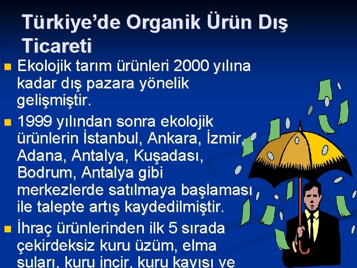 Türkiye’de Organik Ürün Dış Ticareti Ekolojik tarım ürünleri 2000 yılına kadar dış pazara yönelik