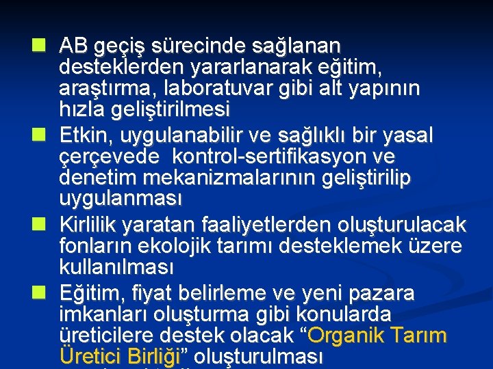  AB geçiş sürecinde sağlanan desteklerden yararlanarak eğitim, araştırma, laboratuvar gibi alt yapının hızla