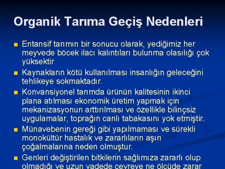 Organik Tarıma Geçiş Nedenleri Entansif tarımın bir sonucu olarak, yediğimiz her meyvede böcek ilacı