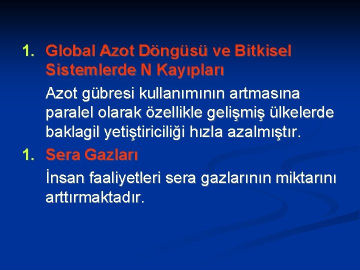 1. Global Azot Döngüsü ve Bitkisel Sistemlerde N Kayıpları Azot gübresi kullanımının artmasına paralel