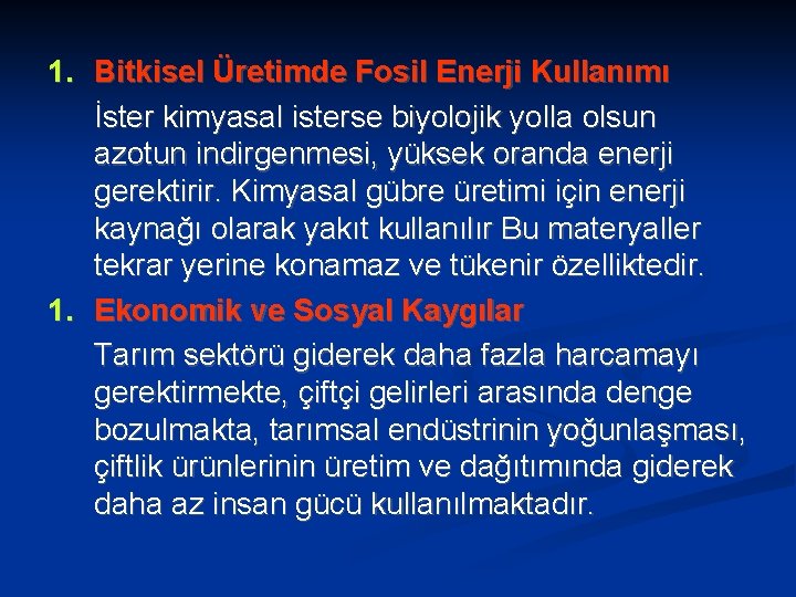 1. Bitkisel Üretimde Fosil Enerji Kullanımı İster kimyasal isterse biyolojik yolla olsun azotun indirgenmesi,