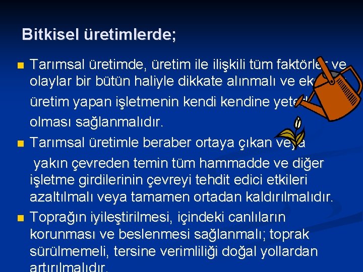 Bitkisel üretimlerde; Tarımsal üretimde, üretim ile ilişkili tüm faktörler ve olaylar bir bütün haliyle