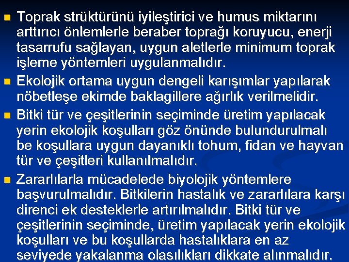  Toprak strüktürünü iyileştirici ve humus miktarını arttırıcı önlemlerle beraber toprağı koruyucu, enerji tasarrufu