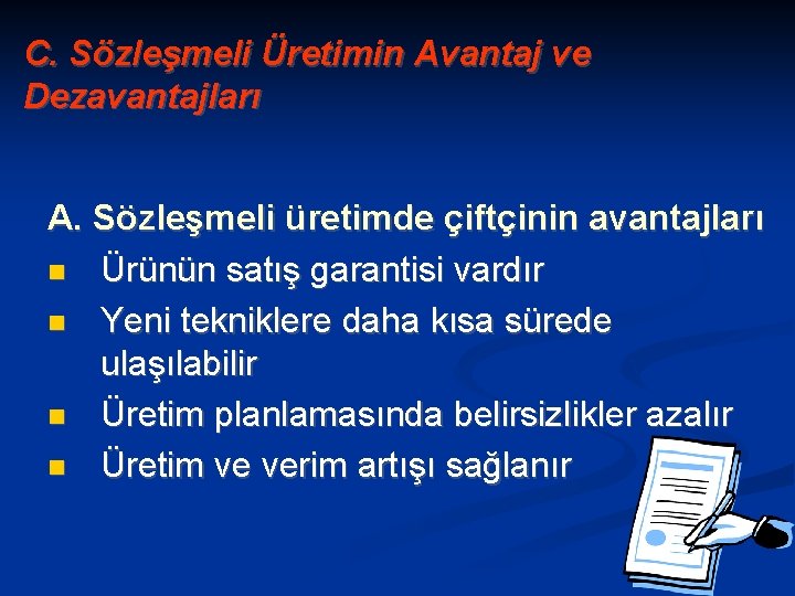 C. Sözleşmeli Üretimin Avantaj ve Dezavantajları A. Sözleşmeli üretimde çiftçinin avantajları Ürünün satış garantisi