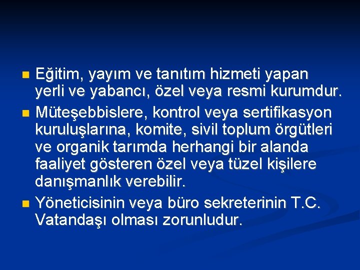 Eğitim, yayım ve tanıtım hizmeti yapan yerli ve yabancı, özel veya resmi kurumdur. Müteşebbislere,