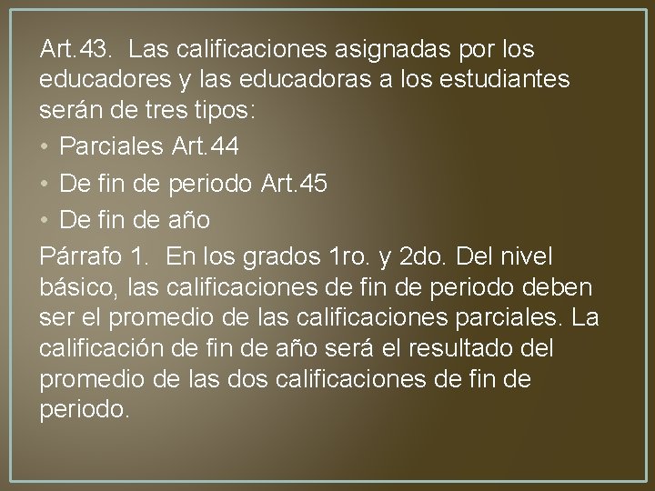 Art. 43. Las calificaciones asignadas por los educadores y las educadoras a los estudiantes