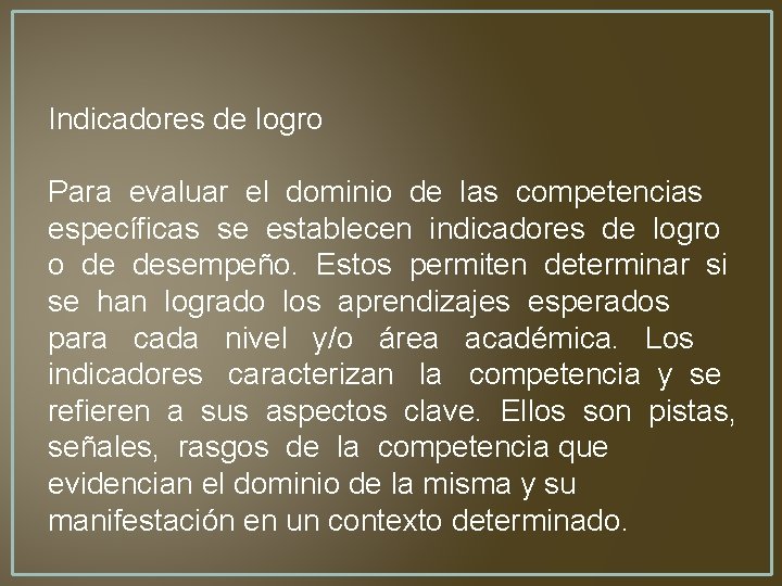 Indicadores de logro Para evaluar el dominio de las competencias específicas se establecen indicadores