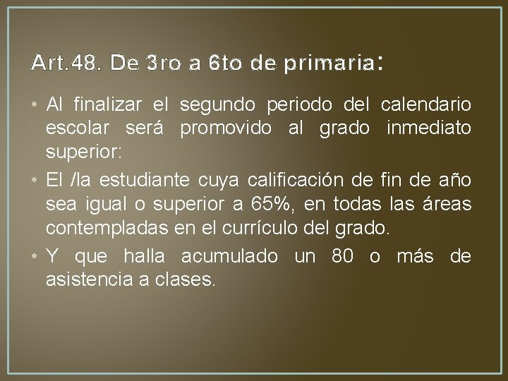 Art. 48. De 3 ro a 6 to de primaria: • Al finalizar el