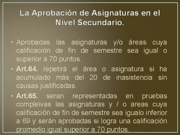 La Aprobación de Asignaturas en el Nivel Secundario. • Aprobadas las asignaturas y/o áreas