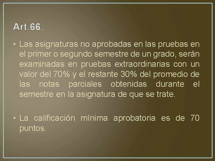 Art. 66. • Las asignaturas no aprobadas en las pruebas en el primer o