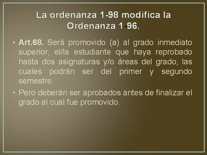 La ordenanza 1 -98 modifica la Ordenanza 1 -96. • Art. 68. Será promovido