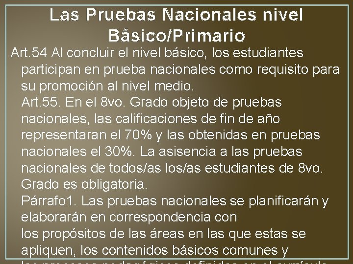 Las Pruebas Nacionales nivel Básico/Primario Art. 54 Al concluir el nivel básico, los estudiantes