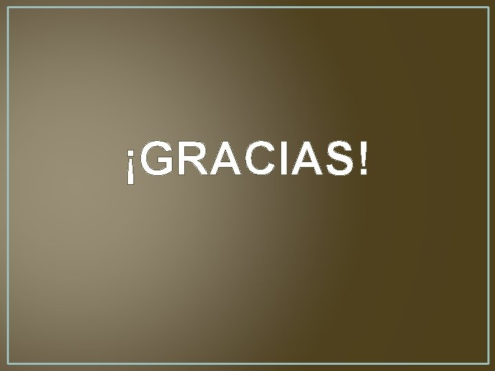 ¡GRACIAS! 