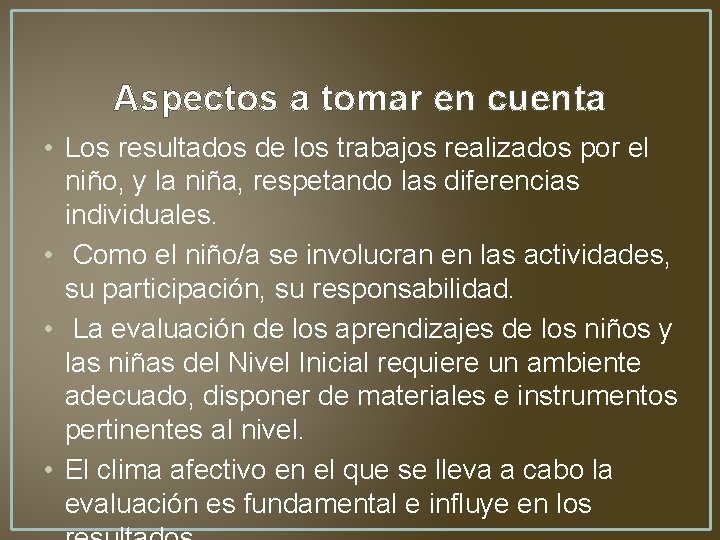 Aspectos a tomar en cuenta • Los resultados de los trabajos realizados por el